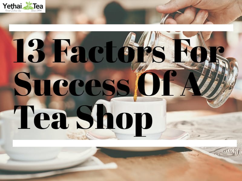 13 Factors for Success of a Tea Shop