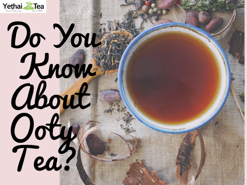 Do you know about Ooty Tea?
