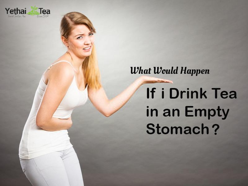 What Would Happen If I drink Tea in an Empty Stomach?